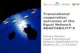 Plenary Session Equal Transnational Network ADAPTABILITY*4 Modena (IT), 17.10.2007 Transnational cooperation: outcomes of the Equal Network ADAPTABILITY*4.