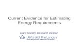 Current Evidence for Estimating Energy Requirements Clare Soulsby, Research Dietitian.