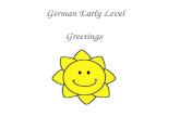 German Early Level Greetings. Early Level Significant Aspects of Learning Use language in a range of contexts and across learning Develop confidence and.