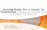 Getting Ready for a Career in Translation Equipping Yourself with the Tools for Success © Jost Zetzsche Twitter: @jeromobot internationalwriters.com.