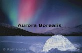 Aurora Borealis. Aurora Borealis In this power point you will learn about the Aurora Borealis, how it begins, how it occurs, its folklore, and where you.