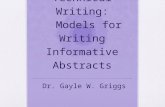 Technical Writing: Models for Writing Informative Abstracts Dr. Gayle W. Griggs.