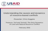 Understanding the causes and dynamics of resource-based conflicts Presenter: Chris Huggins Treasure, Turf and Turmoil: The Dirty Dynamics of Land and Natural.
