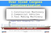 Over Sized Cargoes Containerization We are supporting container ship to carry more machinery cargoes ULTRA LARGE CONTAINER SHIP Super Rack Shipping Co.,