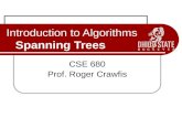 Spanning Trees Introduction to Algorithms Spanning Trees CSE 680 Prof. Roger Crawfis.