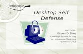 Desktop Self-Defense Instructor: Eileen OShea ipweb@infopeople.org An Infopeople Workshop Fall/Winter 2005.