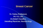 Breast Cancer Dr. Padma Poddutoori, PG-Y3, I.M. Dr.Sohail Chaudhry, Attending Physician, Hemoncology.