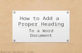 How to Add a Proper Heading To a Word Document Michelle Lowe – Media Specialist – 12/4/2013.