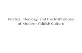 Politics, Ideology, and the Institutions of Modern Yiddish Culture.