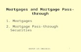 BUS424 (Ch 10&11&13) 1 Mortgages and Mortgage Pass-through 1. Mortgages 2. Mortgage Pass-through Securities.