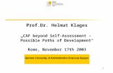 1 Prof.Dr. Helmut Klages CAF beyond Self-Assessment – Possible Paths of Development Rome, November 17th 2003.