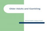 Older Adults and Gambling Mental Health & Aging Project.