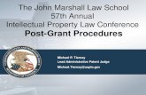 The John Marshall Law School 57th Annual Intellectual Property Law Conference Post-Grant Procedures Michael P. Tierney Lead Administrative Patent Judge.