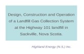 Design, Construction and Operation of a Landfill Gas Collection System at the Highway 101 landfill in Sackville, Nova Scotia. Highland Energy (N.S.) Inc.