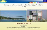 1 European Construction Technology Platform ECTP The Role of ECTP Peter Richner Empa Head of the Swiss Construction Technology Platform.