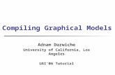 Compiling Graphical Models Adnan Darwiche University of California, Los Angeles UAI06 Tutorial.