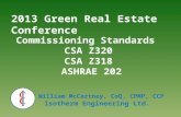 Commissioning Standards CSA Z320 CSA Z318 ASHRAE 202 William McCartney, CoQ, CPMP, CCP William McCartney, CoQ, CPMP, CCP Isotherm Engineering Ltd. Isotherm.