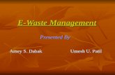 E-Waste Management Presented By Amey S. Dabak Umesh U. Patil Amey S. Dabak Umesh U. Patil.