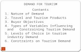 DEMAND FOR TOURISM 1 Contents 1. Nature of Demand 2. Travel and Tourism Products 3. Buyer Objectives 4. Types of Variables Influencing and Constraining.