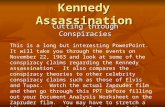 Kennedy Assassination Cutting through Conspiracies This is a long but interesting PowerPoint. It will take you through the events on November 22, 1963.