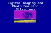 Digital Imaging and Photo Emulsion Silkscreen. What is Silkscreen Printing? Silkscreen is a stencil printing process. Ink is forced through a stencil.