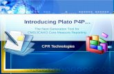 Introducing Plato P4P… CPR Technologies The Next Generation Tool for CMS/JCAHO Core Measure Reporting.