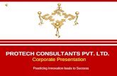 PROTECH CONSULTANTS PVT. LTD. Corporate Presentation Practicing Innovation leads to Success.