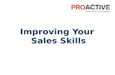Improving Your Sales Skills. Youll discover: Techniques to Use Prior to the Sales Techniques to Use During the Sale Post Purchase Selling Techniques.