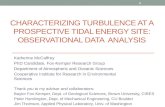 CHARACTERIZING TURBULENCE AT A PROSPECTIVE TIDAL ENERGY SITE: OBSERVATIONAL DATA ANALYSIS Katherine McCaffrey PhD Candidate, Fox-Kemper Research Group.