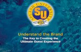 Understanding the Brand – The Key to Creating the Ultimate Guest Experience Understand the Brand The Key to Creating the Ultimate Guest Experience Understand.