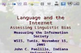 Language and the Internet Assessing Linguistic Bias Measuring the Information Society WSIS, Tunis, November 15, 2005 John C. Paolillo, Indiana University.