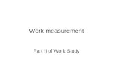 Work measurement Part II of Work Study. 2 Introduction Work measurement is the application of techniques designed to establish the time for a qualified.