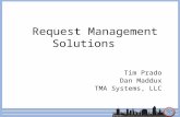 Request Management Solutions Tim Prado Dan Maddux TMA Systems, LLC.