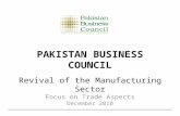 Revival of the Manufacturing Sector Focus on Trade Aspects December 2010 PAKISTAN BUSINESS COUNCIL.