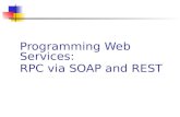 Programming Web Services: RPC via SOAP and REST. 2Service-Oriented Computing RPC via SOAP A Web service is typically invoked by sending a SOAP message.