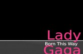Born This Way. Birth Name Stefani Joanna Angelina Germanotta Born March 28, 1986 Parents to Parents Cynthia and Joseph Germanotta Residents of Yonkers,