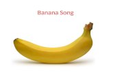 Banana Song. Buh â€“ Banana Buh-Buh- Banana Buh â€“ Banana Buh-Buh- Banana