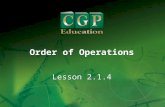 1 Lesson 2.1.4 Order of Operations. 2 Lesson 2.1.4 Order of Operations California Standards: Algebra and Functions 1.3 Apply algebraic order of operations