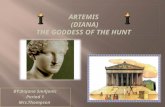 BY:Dajana Smiljanic Period 1 Mrs.Thompson. Artemis, as well as her brother,(Apollo)was the daughter of Leto and Zeus. Artemis, as well as her brother,(Apollo)was.