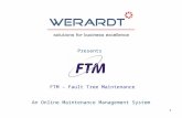 1 FTM – Fault Tree Maintenance An Online Maintenance Management System Presents.