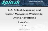 "Adding Style To Your Life" L.A. Splash Magazine and Splash Magazines Worldwide Online Advertising Rate Card 2006.