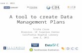 A tool to create Data Management Plans Trisha Cruse Director, UC Curation Center California Digital Library June 2, 2011.