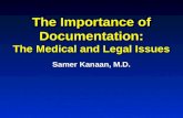 The Importance of Documentation: The Medical and Legal Issues Samer Kanaan, M.D.