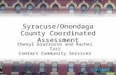Syracuse/Onondaga County Coordinated Assessment Cheryl Giarrusso and Rachel Tarr Contact Community Services.