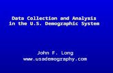 1 Data Collection and Analysis in the U.S. Demographic System John F. Long .