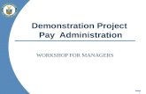 1 Demonstration Project Pay Administration WORKSHOP FOR MANAGERS