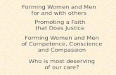 Forming Women and Men for and with others Forming Women and Men of Competence, Conscience and Compassion Who is most deserving of our care? Promoting a.