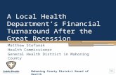 Mahoning County District Board of Health A Local Health Departments Financial Turnaround After the Great Recession Matthew Stefanak Health Commissioner.