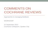 COMMENTS ON COCHRANE REVIEWS Approaches to managing feedback WORKSHOP 22 September 2013 Cochrane Colloquium, Quebec City