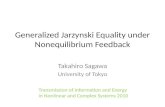 Takahiro Sagawa University of Tokyo Generalized Jarzynski Equality under Nonequilibrium Feedback Transmission of Information and Energy in Nonlinear and.